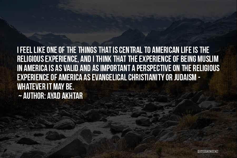 Experience Is Like Quotes By Ayad Akhtar