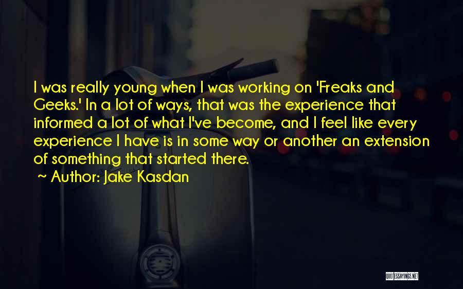 Experience Is Like Quotes By Jake Kasdan