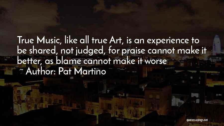 Experience Is Like Quotes By Pat Martino
