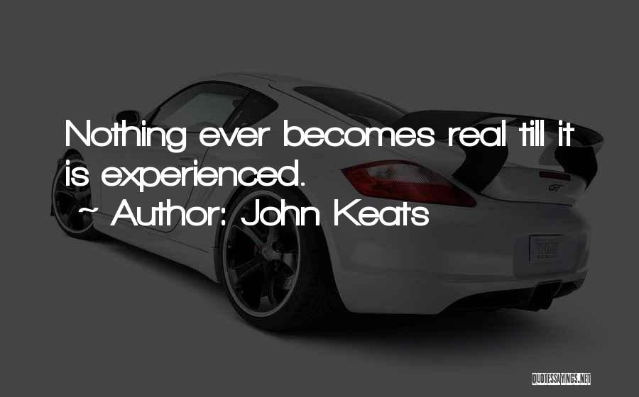 Experience Is Nothing Quotes By John Keats