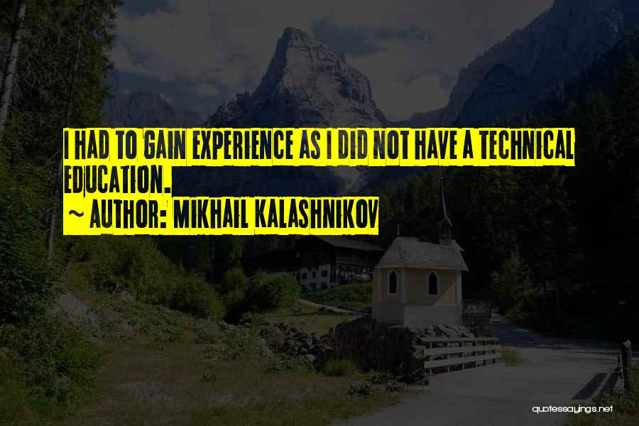 Experience Is The Best Education Quotes By Mikhail Kalashnikov