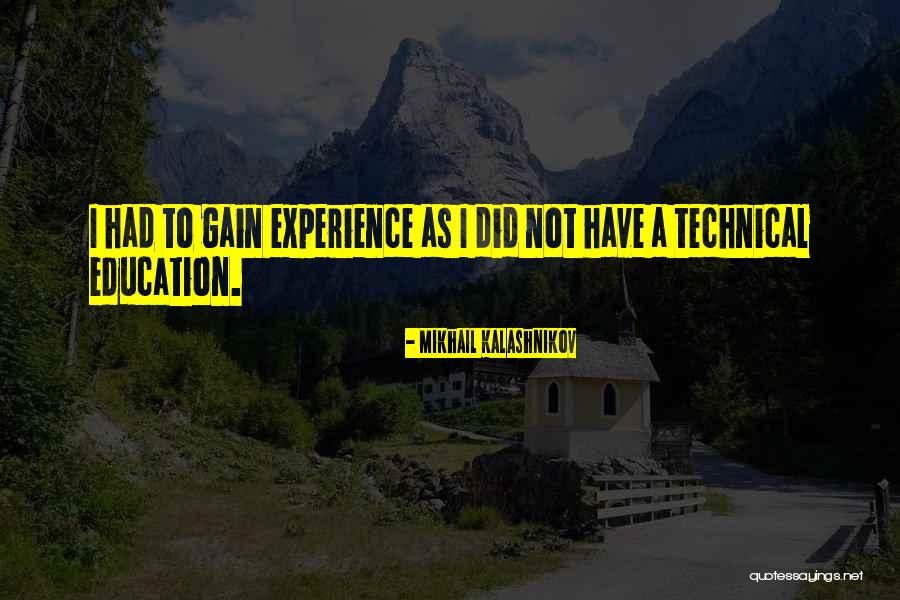 Experience Is The Best Education Quotes By Mikhail Kalashnikov