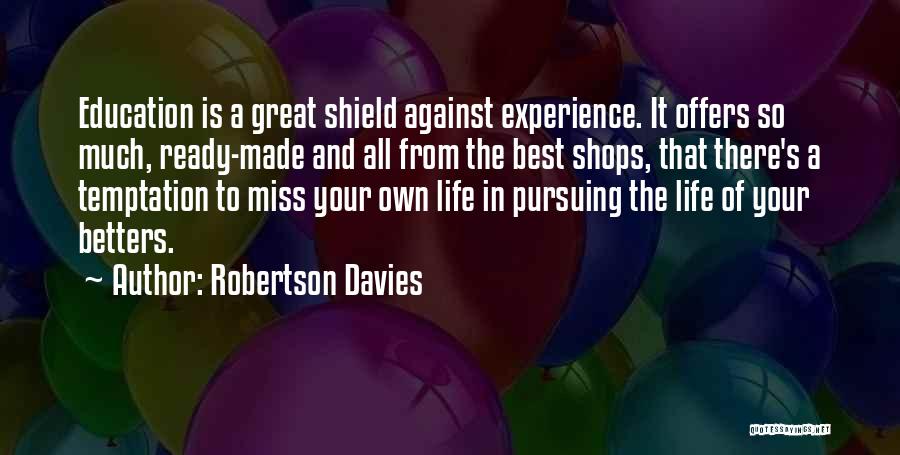 Experience Is The Best Education Quotes By Robertson Davies