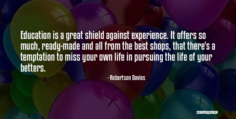 Experience Is The Best Education Quotes By Robertson Davies