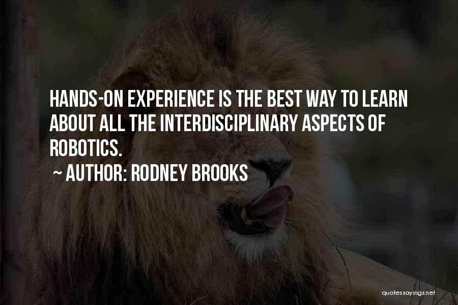 Experience Is The Best Way To Learn Quotes By Rodney Brooks