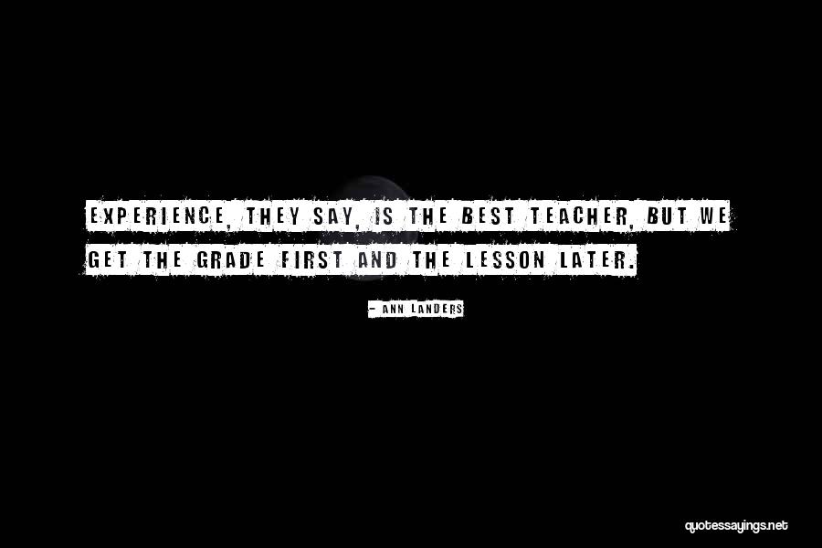Experience Is The Teacher Quotes By Ann Landers Experience Is The Teacher Quotes By Ann Landers