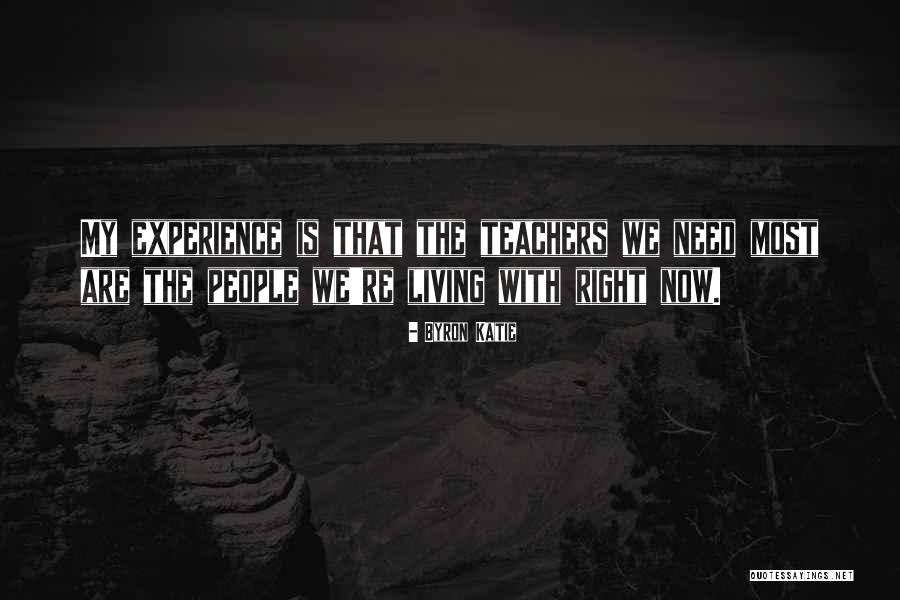Experience Is The Teacher Quotes By Byron Katie Experience Is The Teacher Quotes By Byron Katie