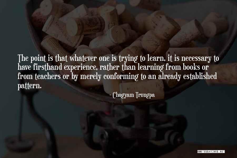 Experience Is The Teacher Quotes By Chogyam Trungpa Experience Is The Teacher Quotes By Chogyam Trungpa