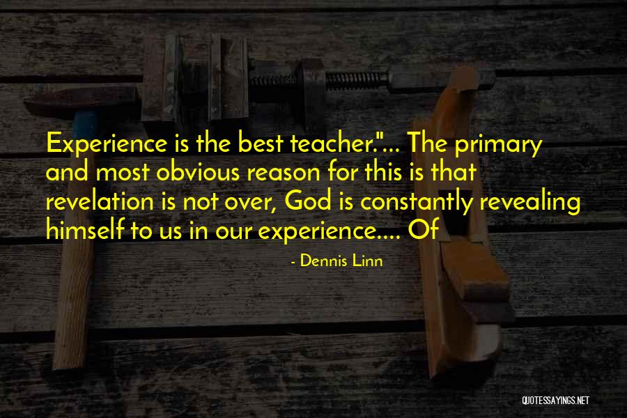 Experience Is The Teacher Quotes By Dennis Linn Experience Is The Teacher Quotes By Dennis Linn