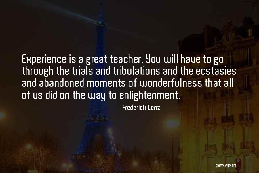 Experience Is The Teacher Quotes By Frederick Lenz Experience Is The Teacher Quotes By Frederick Lenz