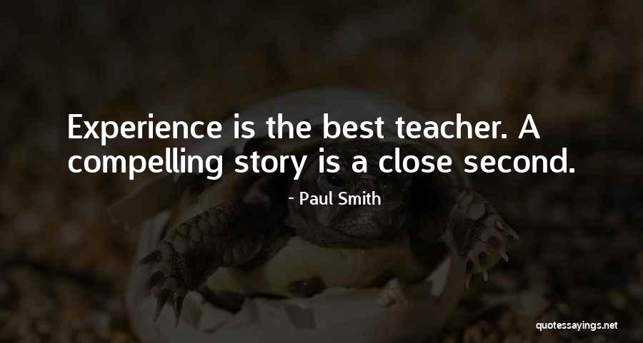 Experience Is The Teacher Quotes By Paul Smith Experience Is The Teacher Quotes By Paul Smith