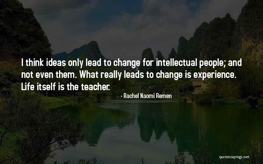 Experience Is The Teacher Quotes By Rachel Naomi Remen Experience Is The Teacher Quotes By Rachel Naomi Remen