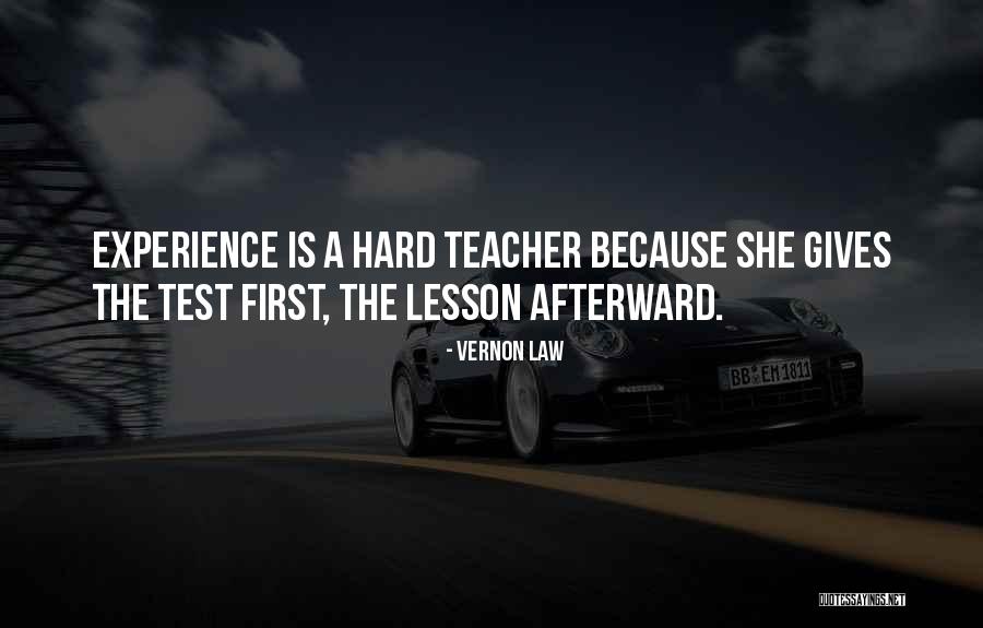 Experience Is The Teacher Quotes By Vernon Law Experience Is The Teacher Quotes By Vernon Law