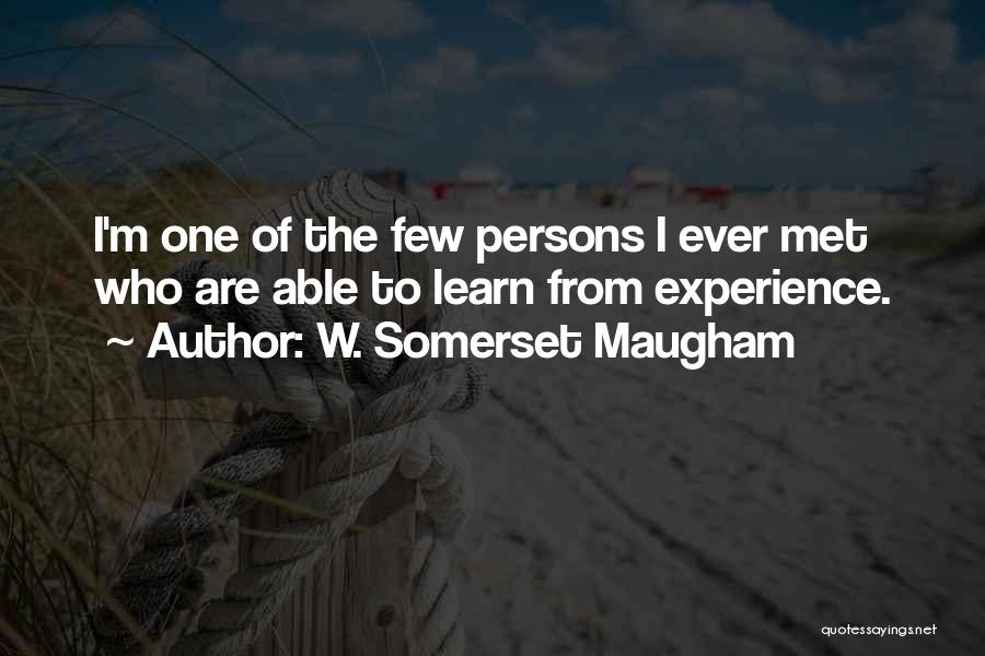 Experience Learn Quotes By W. Somerset Maugham