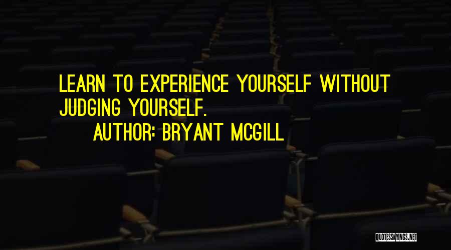 Experience Learning Quotes By Bryant McGill