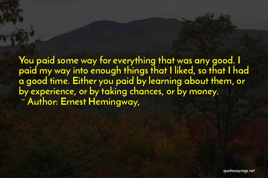 Experience Learning Quotes By Ernest Hemingway,