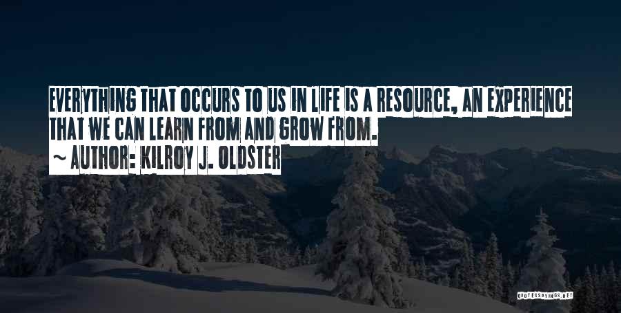 Experience Learning Quotes By Kilroy J. Oldster