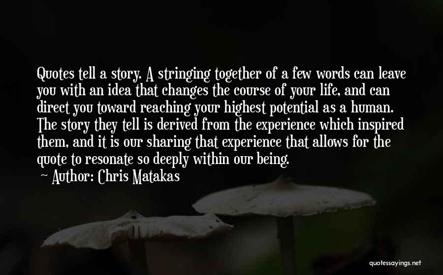 Experience Life Together Quotes By Chris Matakas