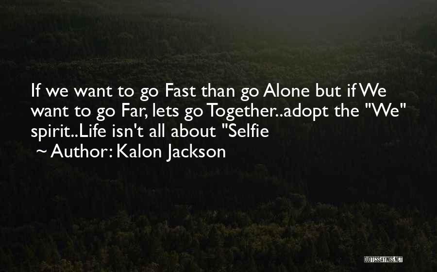 Experience Life Together Quotes By Kalon Jackson