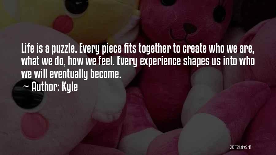 Experience Life Together Quotes By Kyle