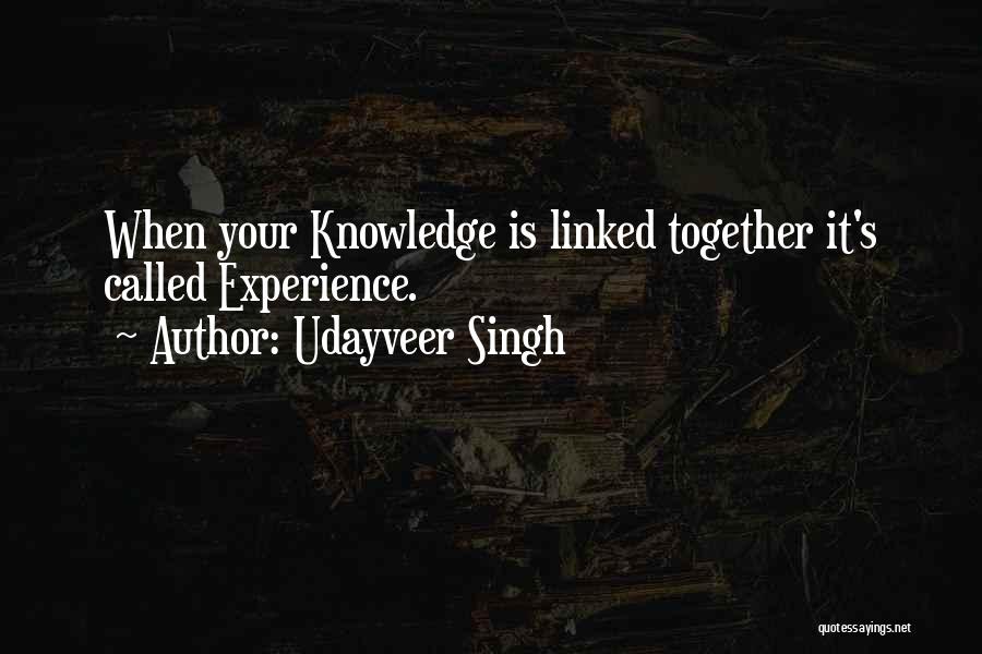 Experience Life Together Quotes By Udayveer Singh