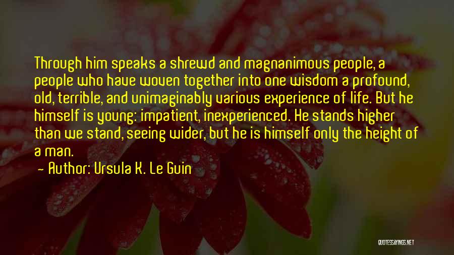 Experience Life Together Quotes By Ursula K. Le Guin