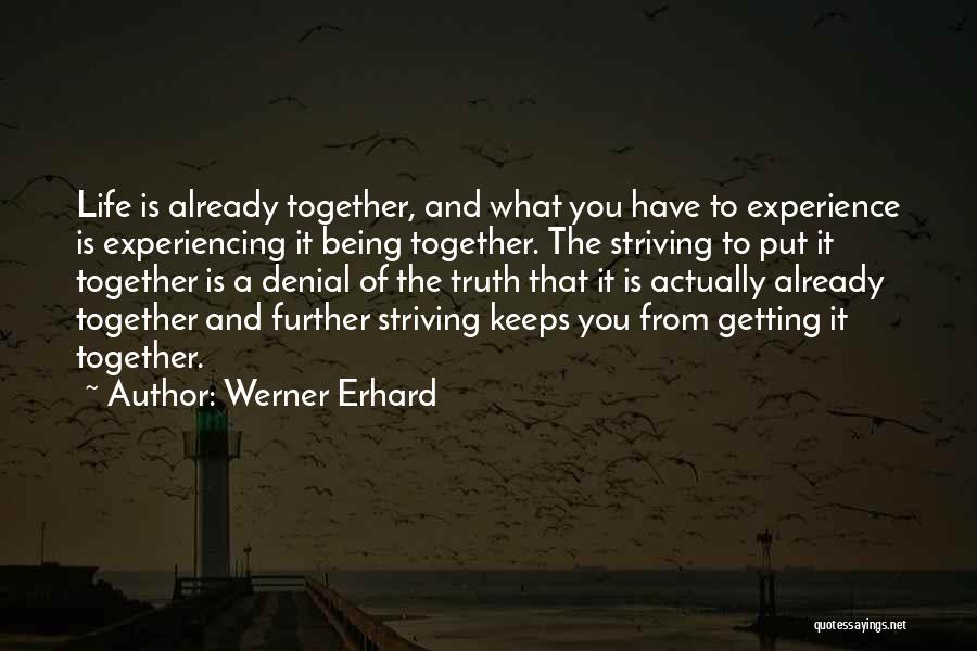 Experience Life Together Quotes By Werner Erhard