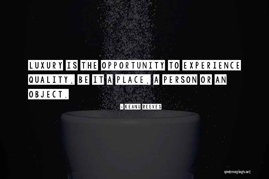 Experience Luxury Quotes By Keanu Reeves Experience Luxury Quotes By Keanu Reeves