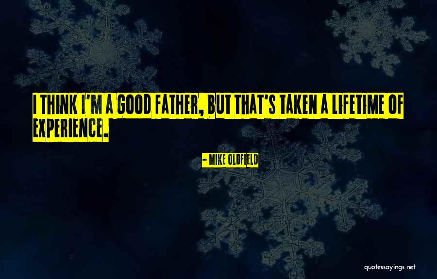 Experience Of A Lifetime Quotes By Mike Oldfield Experience Of A Lifetime Quotes By Mike Oldfield