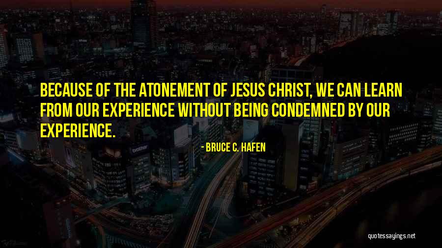 Experience Of Christ Quotes By Bruce C. Hafen