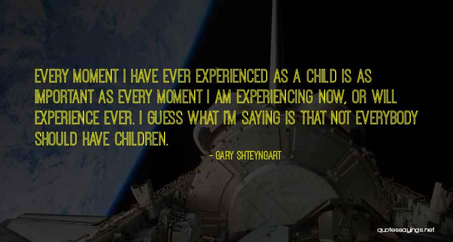 Experience Or Experienced Quotes By Gary Shteyngart Experience Or Experienced Quotes By Gary Shteyngart