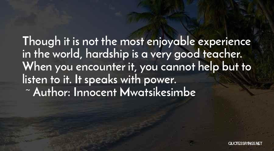 Experience Speaks Quotes By Innocent Mwatsikesimbe