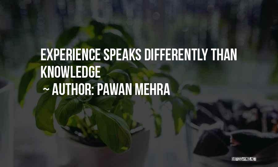 Experience Speaks Quotes By Pawan Mehra