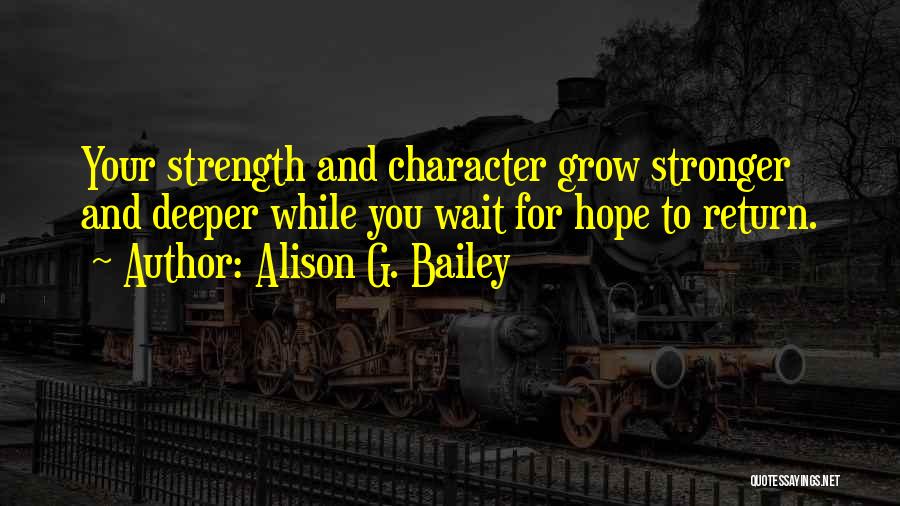 Experience Strength And Hope Quotes By Alison G. Bailey