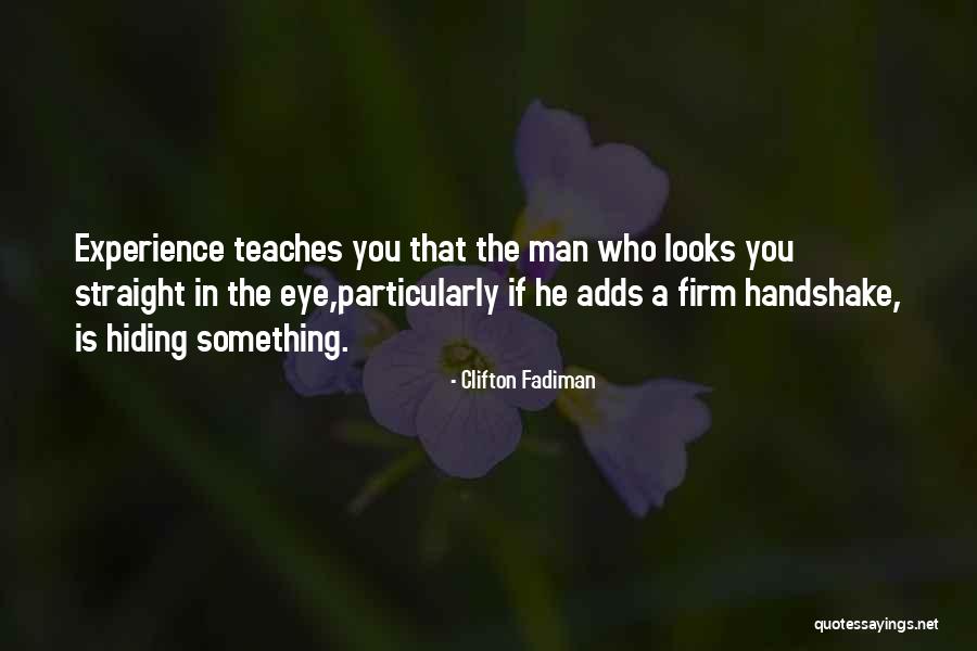 Experience Teaches Quotes By Clifton Fadiman Experience Teaches Quotes By Clifton Fadiman