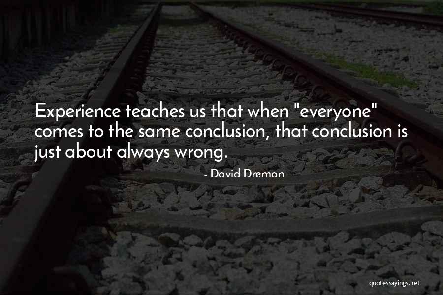 Experience Teaches Quotes By David Dreman Experience Teaches Quotes By David Dreman