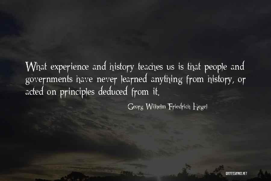 Experience Teaches Quotes By Georg Wilhelm Friedrich Hegel Experience Teaches Quotes By Georg Wilhelm Friedrich Hegel