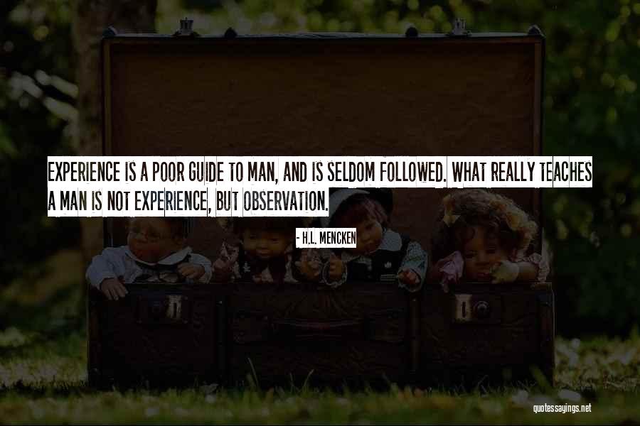 Experience Teaches Quotes By H.L. Mencken Experience Teaches Quotes By H.L. Mencken