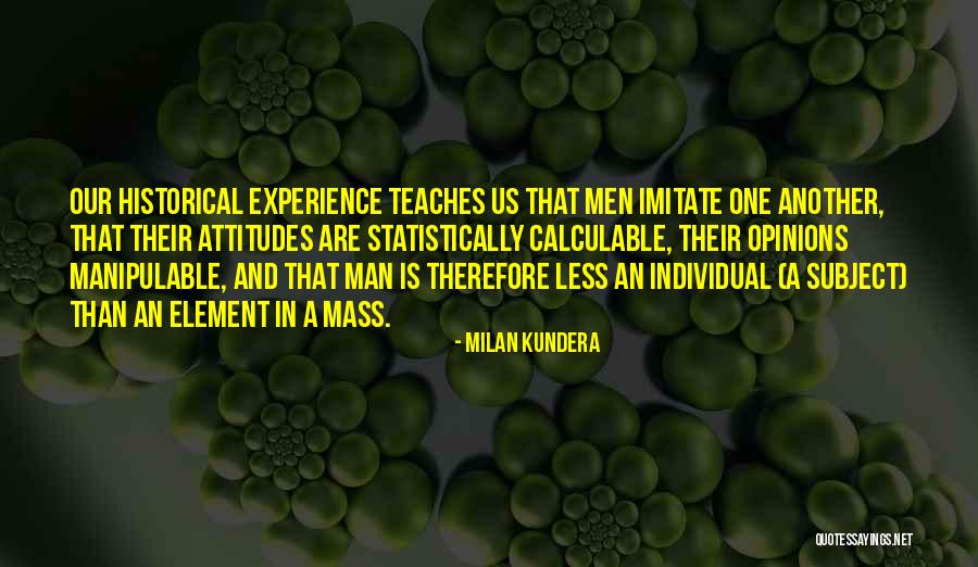 Experience Teaches Quotes By Milan Kundera Experience Teaches Quotes By Milan Kundera