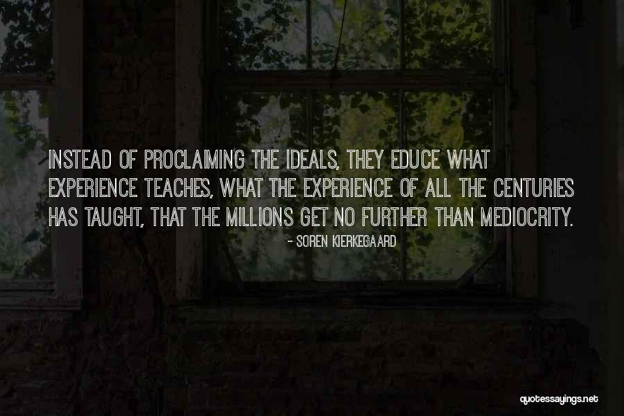 Experience Teaches Quotes By Soren Kierkegaard Experience Teaches Quotes By Soren Kierkegaard
