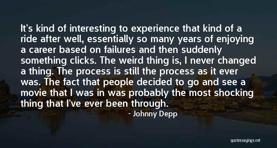 Experience That Changed Quotes By Johnny Depp Experience That Changed Quotes By Johnny Depp