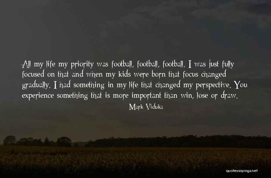 Experience That Changed Quotes By Mark Viduka Experience That Changed Quotes By Mark Viduka