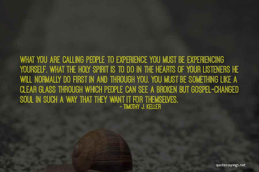 Experience That Changed Quotes By Timothy J. Keller Experience That Changed Quotes By Timothy J. Keller