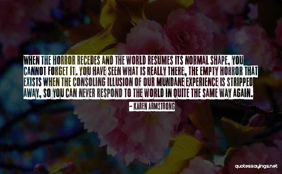 Experience That I Will Never Forget Quotes By Karen Armstrong Experience That I Will Never Forget Quotes By Karen Armstrong