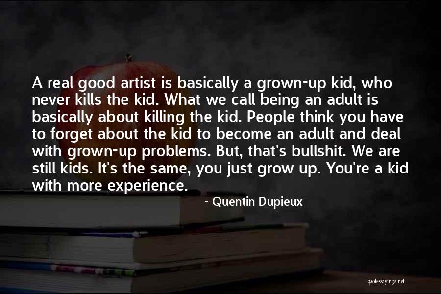 Experience That I Will Never Forget Quotes By Quentin Dupieux Experience That I Will Never Forget Quotes By Quentin Dupieux