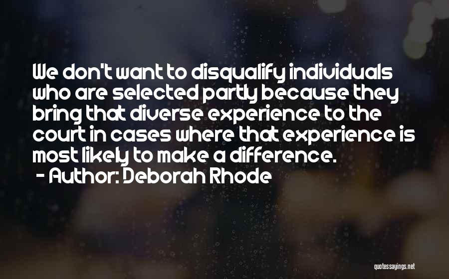Experience The Difference Quotes By Deborah Rhode