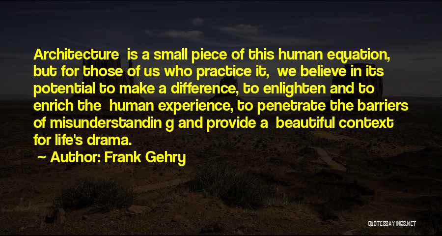Experience The Difference Quotes By Frank Gehry