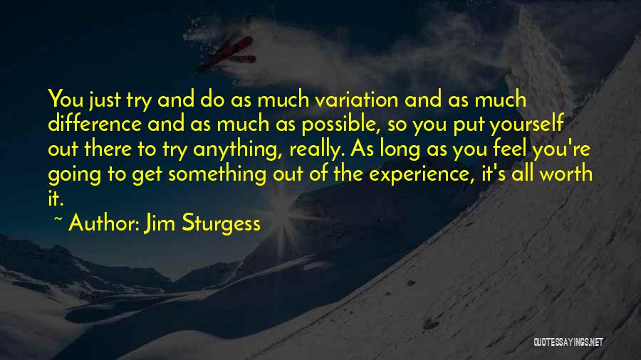 Experience The Difference Quotes By Jim Sturgess