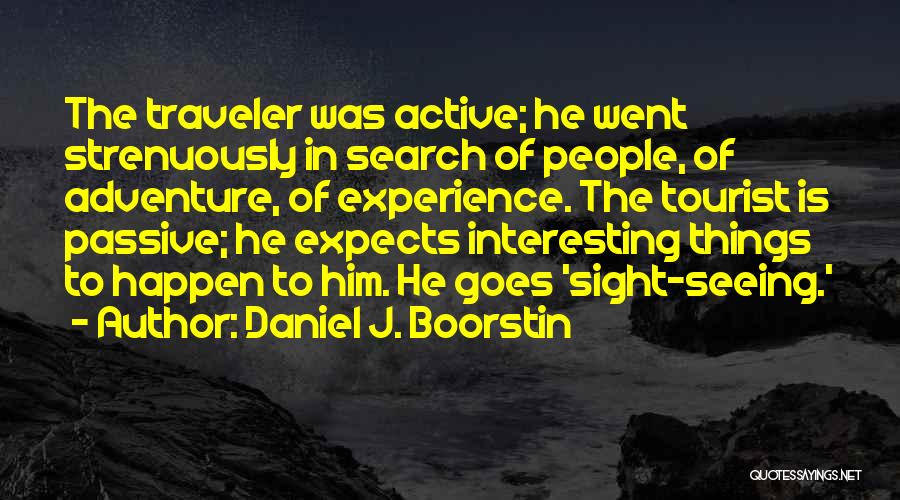 Experience The Things Quotes By Daniel J. Boorstin