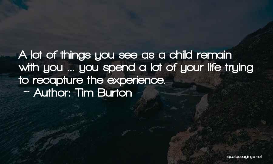 Experience The Things Quotes By Tim Burton